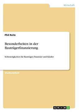 portada Besonderheiten in der Bautrgerfinanzierung Schwierigkeiten fr Bautrger, Finanzier und Kufer (in German)