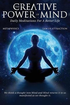 portada The Creative Power Of Mind: Daily Meditations For A Better Life (in English)