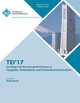 portada TEI 17 Eleventh International Conference on Tangible, Embedded, and Embodied Interaction (en Inglés)