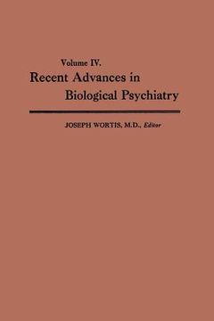 portada Recent Advances in Biological Psychiatry: Volume IV: The Proceedings of the Sixteenth Annual Convention and Scientific Program of the Society of Biolo (en Inglés)
