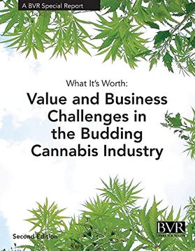 portada What It's Worth: Value and Challenges in the Budding Cannabis Industry: A bvr Special Report (en Inglés)