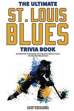 portada The Ultimate Saint Louis Blues Trivia Book: A Collection of Amazing Trivia Quizzes and fun Facts for Die-Hard Blues Fans! 