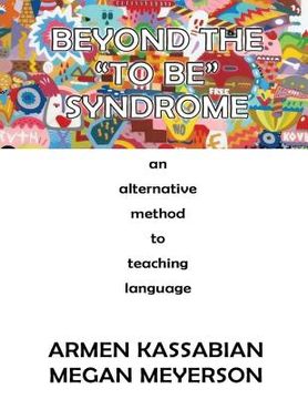 portada Beyond the "To Be" Syndrome: An Alternative Method to Teaching Language (en Inglés)