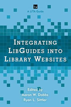 portada Integrating Libguides Into Library Websites (Lita Guides) (en Inglés)