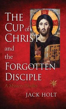 portada The Cup of Christ and the Forgotten Disciple (in English)