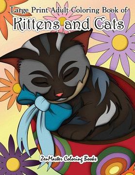 portada Large Print Adult Coloring Book of Kittens and Cats: A Simple and Easy Kittens and Cats Coloring Book for Adults For Stress Relief and Relaxation 