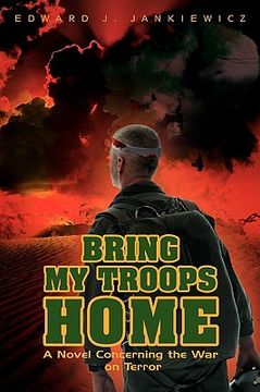 portada bring my troops home: a novel concerning the war on terror (en Inglés)