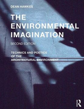 portada The Environmental Imagination: Technics and Poetics of the Architectural Environment (en Inglés)