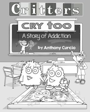 portada Critters cry Too: Explaining Addiction to Children (Picture Book) (in English)
