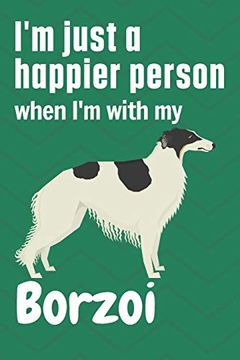 portada I'm Just a Happier Person When i'm With my Borzoi: For Borzoi dog Fans (en Inglés)