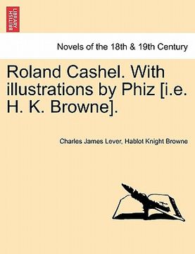 portada roland cashel. with illustrations by phiz [i.e. h. k. browne]. (in English)