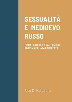 portada Sessualità E Medioevo Russo: PRIMA PARTE IX-XIII sec. EDIZIONE RIVISTA, AMPLIATA E CORRETTA (en Italiano)