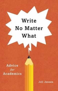 portada Write no Matter What: Advice for Academics (Chicago Guides to Writing, Editing, and Publishing) 