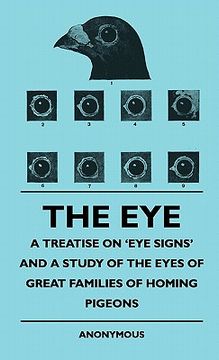 portada the eye - a treatise on 'eye signs' and a study of the eyes of great families of homing pigeons (in English)