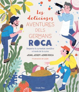 portada Les Delicioses Aventures Dels Germans Roca: Desperta la Curiositat Científica a Través de la Cuina (Grans Llibres) (in Catalá)