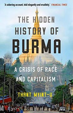 portada The Hidden History of Burma: A Crisis of Race and Capitalism (en Inglés)