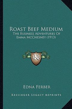portada roast beef medium: the business adventures of emma mcchesney (1913) (en Inglés)