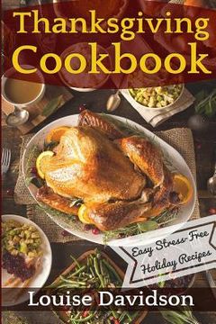 portada Thanksgiving Cookbook: Easy Stress-Free Holiday Recipes (en Inglés)