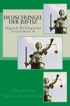 portada Im Dschungel der Justiz: Jugend Delinquenz betrachtet 4 (in German)