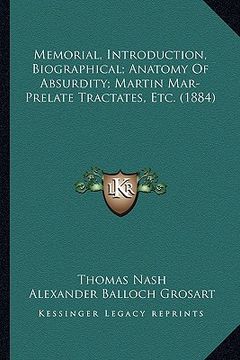 portada memorial, introduction, biographical; anatomy of absurdity; martin mar-prelate tractates, etc. (1884) (in English)