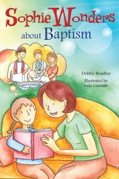 portada Sophie Wonders About Baptism (Sophie Wonders About the Sacraments)