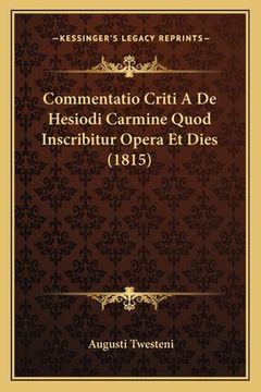 portada Commentatio Criti A De Hesiodi Carmine Quod Inscribitur Opera Et Dies (1815) (in Latin)