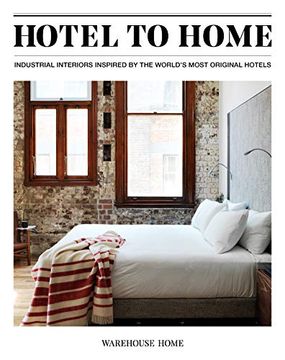 portada Hotel to Home: Industrial Interiors From the World'S Most Original Hotels (en Inglés)