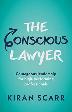 portada The Conscious Lawyer: Courageous Leadership for High-Performing Professionals (en Inglés)