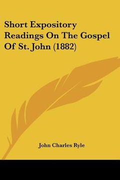 portada short expository readings on the gospel of st. john (1882)