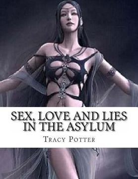 portada Sex, Love and Lies in the Asylum (en Inglés)