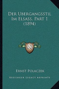 portada Der Ubergangsstil Im Elsass, Part 1 (1894) (en Alemán)
