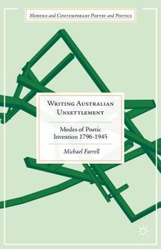 portada Writing Australian Unsettlement: Modes of Poetic Invention, 1796-1945 (en Inglés)