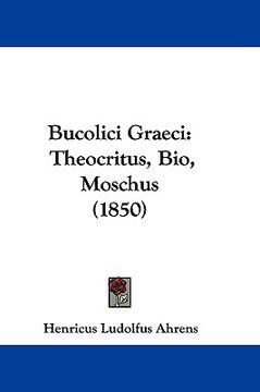 portada bucolici graeci: theocritus, bio, moschus (1850) (en Inglés)