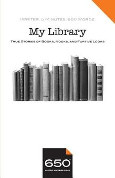 portada 650 - My Library: True Stories of Books, Nooks, and Furtive Looks (en Inglés)