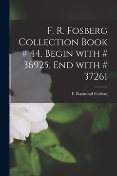 portada F. R. Fosberg Collection Book # 44, Begin With # 36925, End With # 37261 (en Inglés)