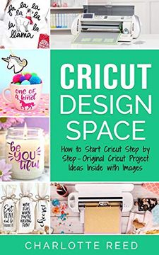portada Cricut Design Space: How to Start Cricut Step by Step – Original Cricut Project Ideas Inside With Images (en Inglés)