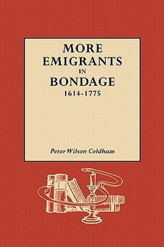 portada more emigrants in bondage, 1614-1775 (en Inglés)
