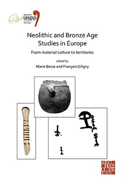 portada Neolithic and Bronze age Studies in Europe: From Material Culture to Territories: Proceedings of the Xviii Uispp World Congress (4-9 June 2018, Paris,. I-4 (Proceedings of the Uispp World Congress) 