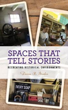 portada Spaces that Tell Stories: Recreating Historical Environments (en Inglés)
