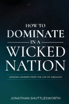 portada How to Dominate in a Wicked Nation: Lessons Learned From the Life of Abraham (en Inglés)