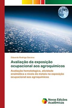 portada Avaliação da Exposição Ocupacional aos Agroquímicos: Avaliação Hematologica, Atividade Enzimática e Níveis de Metais na Exposição Ocupacional aos Agroquímicos