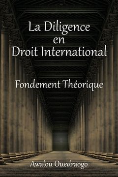 portada La Diligence En Droit International Fondement Théorique (en Francés)