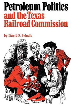 portada Petroleum Politics and the Texas Railroad Commission (en Inglés)