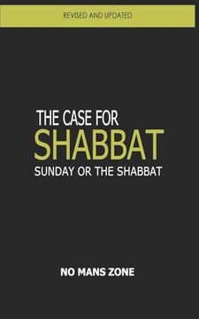 portada The case for Shabbat: Sunday or the Shabbat (en Inglés)