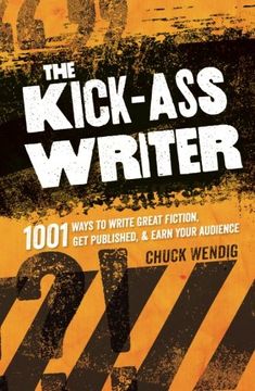 portada The Kick-Ass Writer: 1001 Ways to Write Great Fiction, get Published, and Earn Your Audience (en Inglés)