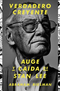 portada Verdadero Creyente: Auge y Caida de Stan lee (in Spanish)