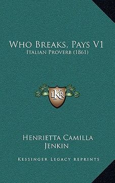 portada who breaks, pays v1: italian proverb (1861) (en Inglés)