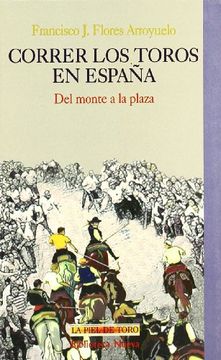 portada Correr los toros en España. Del monte a la plaza (in Spanish)