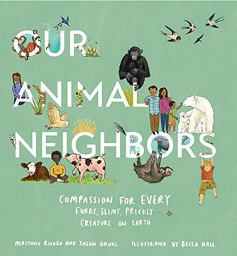 portada Our Animal Neighbors: Compassion for Every Furry, Slimy, Prickly Creature on Earth