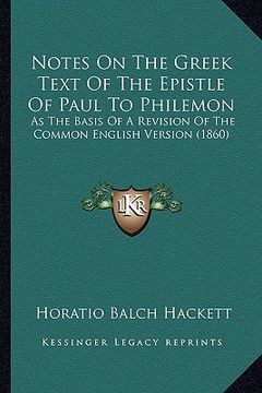 portada notes on the greek text of the epistle of paul to philemon: as the basis of a revision of the common english version (1860) (en Inglés)